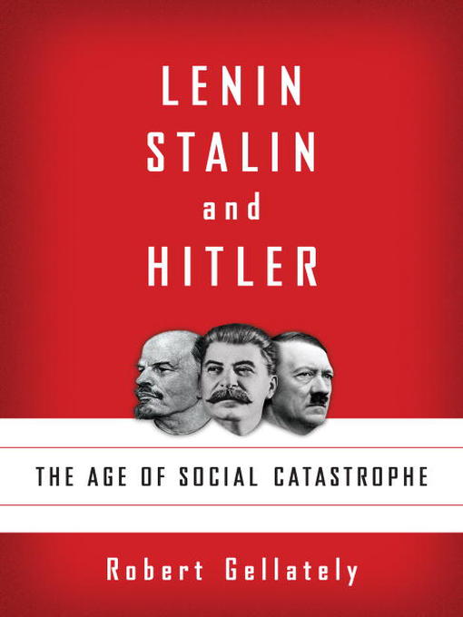 Title details for Lenin, Stalin, and Hitler by Robert Gellately - Wait list